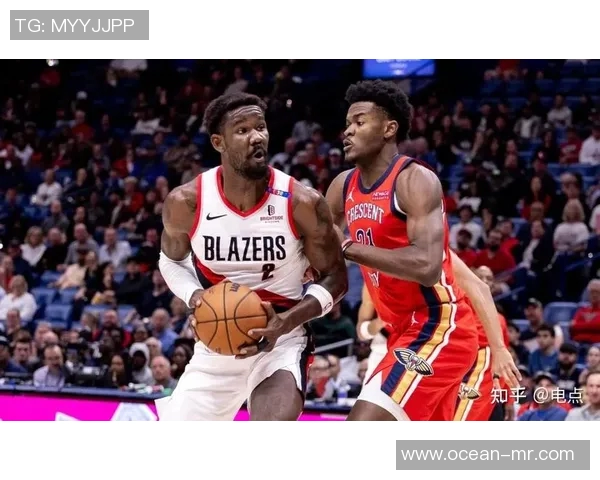 鹈鹕与开拓者精彩对决录播回顾分析与精彩瞬间分享 鹈鹕与开拓者精彩对决录播回顾分析与精彩瞬间分享